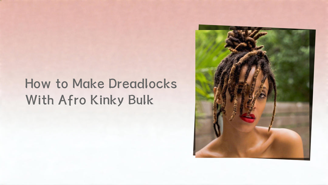 How to Make Dreadlocks With Afro Kinky Bulk