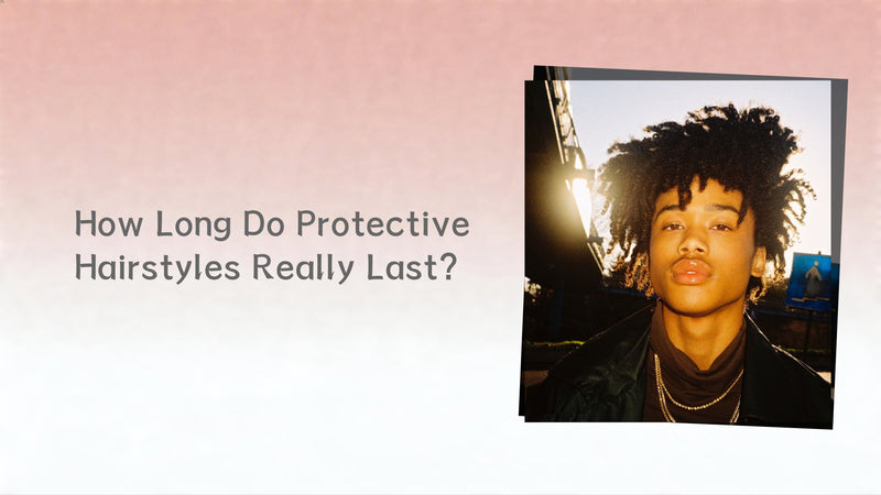 How Long Do Protective Hairstyles Really Last?