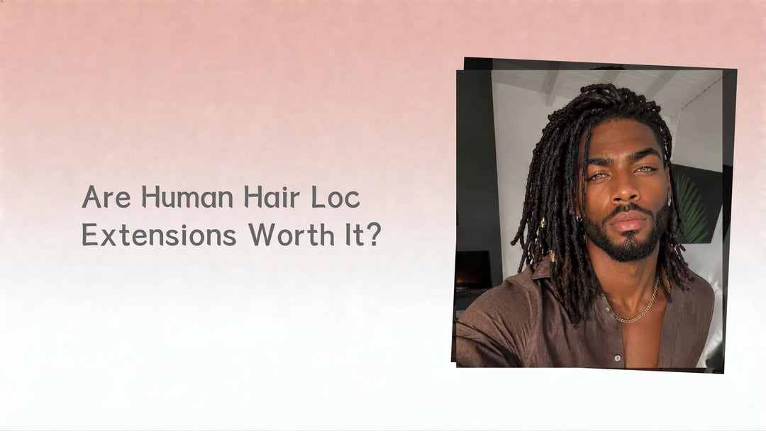 Are Human Hair Loc Extensions Worth It?