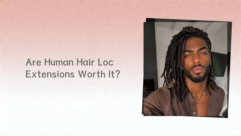 Are Human Hair Loc Extensions Worth It?