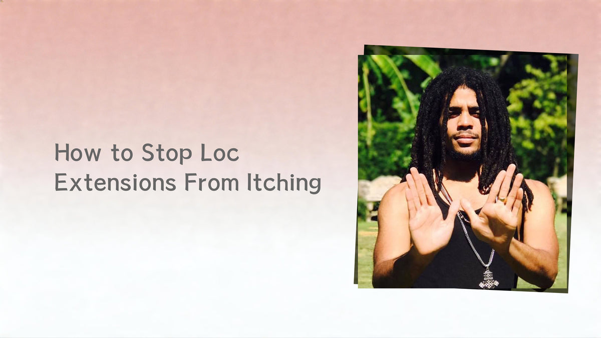 How to Stop Loc Extensions From Itching