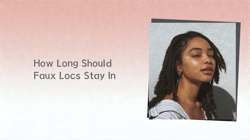 How Long Should Faux Locs Stay In